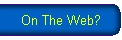 On The Web?