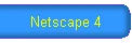 Netscape 4